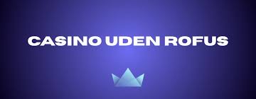 De Bedste Casino Uden Om ROFUS i Danmark De Bedste Casino Uden Om ROFUS i Danmark