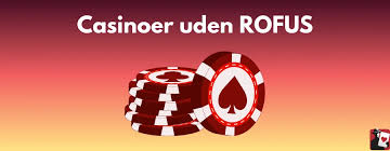 Oplev Online Casino Uden Om ROFUS Spil Uden Bekymringer Oplev Online Casino Uden Om ROFUS Spil Uden Bekymringer